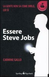 Essere Steve Jobs by Carmine Gallo