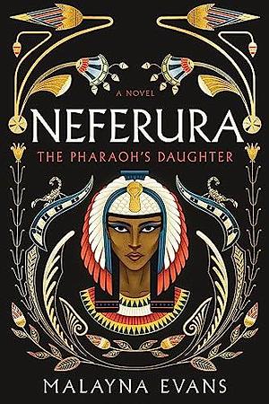 Neferura: A Novel by Malayna Evans, Malayna Evans