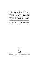 The History of the American Working Class by Anthony Bimba