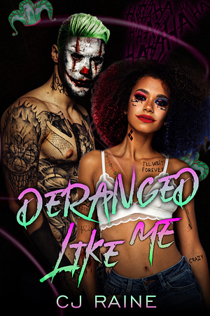 Deranged Like Me by CJ Raine