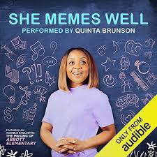 She Memes Well by Quinta Brunson