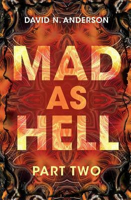 Mad As Hell - Part Two by David N. Anderson