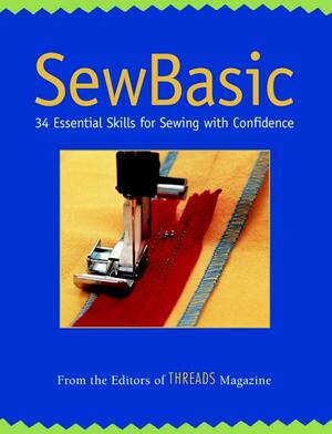 SewBasic: 34 Essential Skills for Sewing with Confidence by Threads