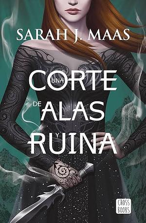 Una corte de alas y ruina / A Court of Wings and Ruin by Sarah J. Maas, Sarah J. Maas