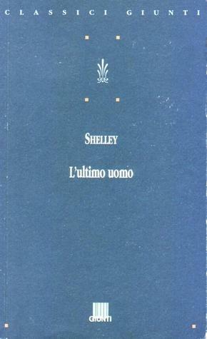 L'ultimo uomo by Ornella De Zordo, Mary Shelley, Maria Felicita Melchiorri