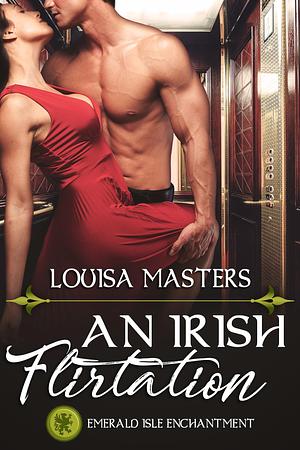 An Irish Flirtation by Louisa Masters, Louisa Masters