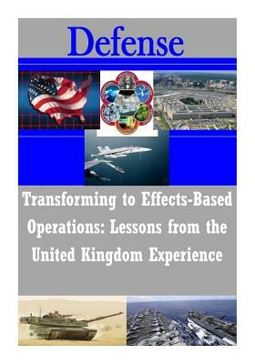 Transforming to Effects-Based Operations: Lessons from the United Kingdom Experience by Strategic Studies Institute