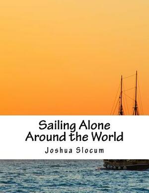 Sailing Alone Around the World by Joshua Slocum