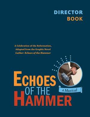 Echoes of the Hammer Musical - Director Book by Concordia Publishing House