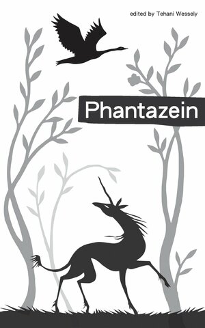 Phantazein by Tehani Croft Wessely