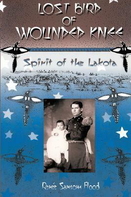 Lost Bird Of Wounded Knee: Spirit Of The Lakota by Renee Sansom Flood