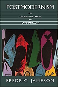 Постмодернизм, или Культурная логика позднего капитализма by Fredric Jameson