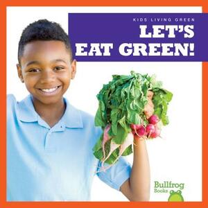 Let's Eat Green! by Jenna Lee Gleisner