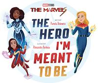 The Marvels: The Hero I'm Meant to Be by Pamela Bobowicz