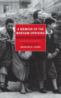 A Memoir of the Warsaw Uprising by Miron Białoszewski