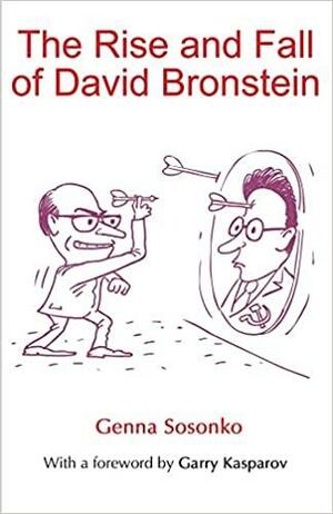The Rise and Fall of David Bronstein by Genna Sosonko, Garry Kasparov