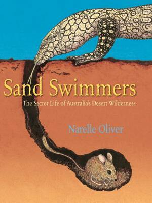 Sand Swimmers: The Secret Life of Australia's Desert Wilderness by Narelle Oliver