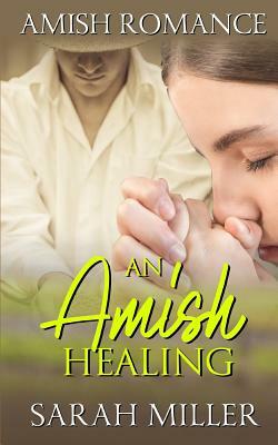 An Amish Healing by Sarah Miller