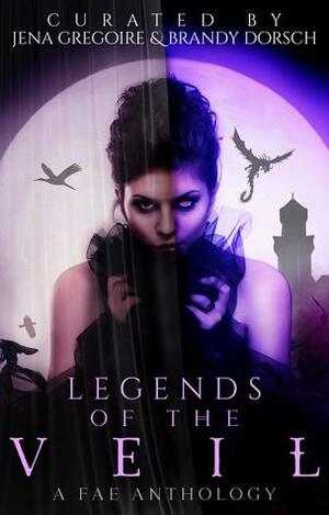 Legends of the Veil by Katherine McIntyre, Laura Greenwood, McKenna Jeffries, Joynell Schultz, Laurie Treacy, Pauline Creeden, Brandy Dorsch, Michelle Irwin, Jena Gregoire, D.J. Shaw, Taige Crenshaw, Courtney Shockey, Miranda Lynn