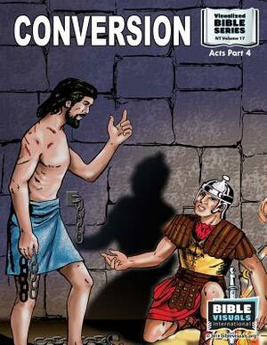 Conversion: New Testament Volume 17: Acts Part 4 by Bible Visuals International, Ruth B. Greiner