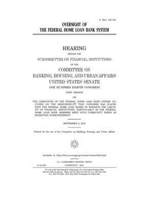 Oversight of the Federal Home Loan Bank System by Committee on Banking Housing (senate), United States Congress, United States Senate