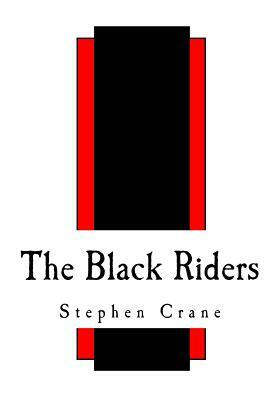 The Black Riders: And Other Lines by Stephen Crane