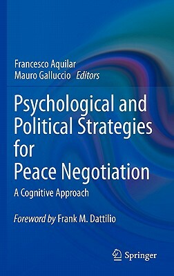 Psychological and Political Strategies for Peace Negotiation: A Cognitive Approach by 