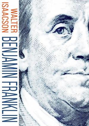 Benjamin Franklin by Walter Isaacson