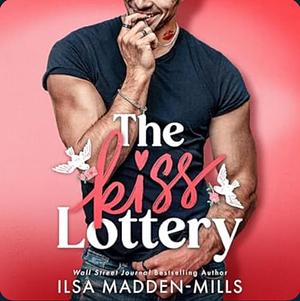 The Kiss Lottery by Ilsa Madden-Mills