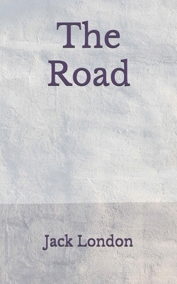 The Road: (Aberdeen Classics Collection) by Jack London