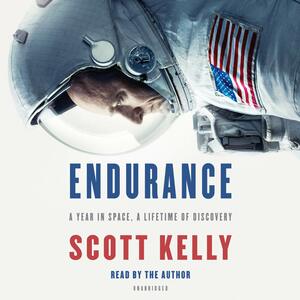 Endurance: A Year in Space, a Lifetime of Discovery by Scott Kelly