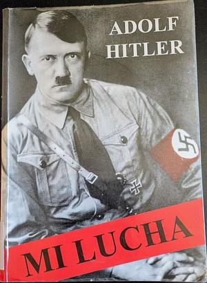 Mi lucha by Adolf Hitler