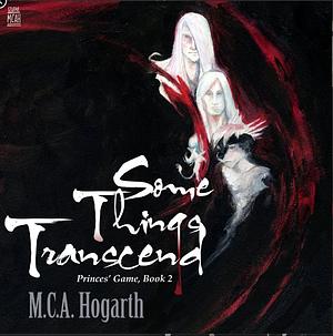 Some Things Transcend by M.C.A. Hogarth