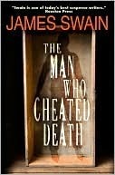 The Man Who Cheated Death by James Swain