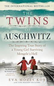 The Twins of Auschwitz: The inspiring true story of a young girl surviving Mengele's hell by Eva Mozes Kor, Lisa Rojany Buccieri