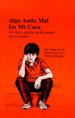 Algo Anda Mal En Mi Casa: Un Libro Acerca de Las Peleas de Los Padres by Diane Davis