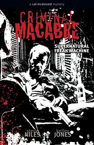 Criminal Macabre: Supernatural Freak Machine by Tim Bradstreet, Steve Niles, Kelley Jones