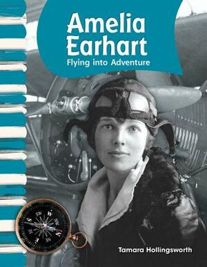 Amelia Earhart (American Biographies): Flying Into Adventure by Tamara Hollingsworth