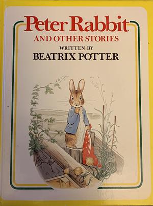 Peter Rabbit and Other Stories  by Beatrix Potter