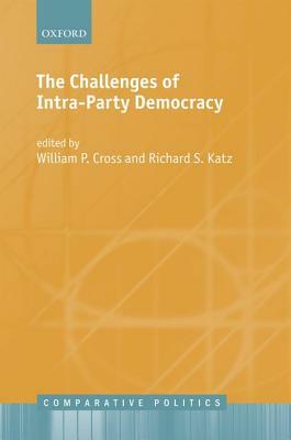The Challenges of Intra-Party Democracy by Richard S. Katz, William P. Cross