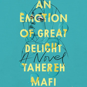 An Emotion of Great Delight by Tahereh Mafi