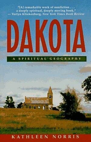 Dakota: A Spiritual Geography by Kathleen Norris