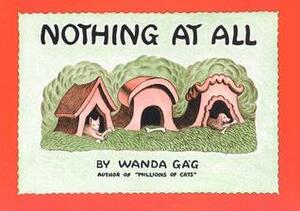Nothing At All by Wanda Gág
