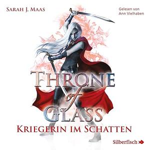 Throne of Glass - Kriegerin im Schatten  by Sarah J. Maas