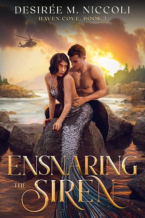 Ensnaring the Siren by Desirée M. Niccoli
