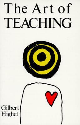 The Art of Teaching by Gilbert Highet