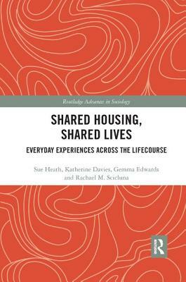 Shared Housing, Shared Lives: Everyday Experiences Across the Lifecourse by Gemma Edwards, Katherine Davies, Sue Heath