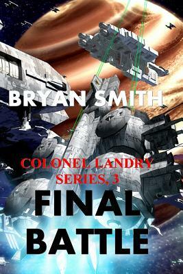 Final Battle: Colonel Landry Series, 3 by Bryan Smith