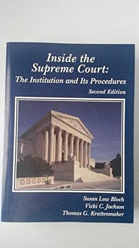 Inside the Supreme Court: The Institution and Its Procedures by Vicki C. Jackson, Susan Low Bloch, Thomas G. Krattenmaker