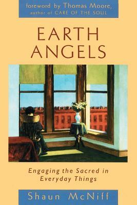 Earth Angels: Engaging the Sacred in Everyday Things by Shaun McNiff